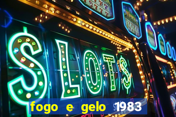 fogo e gelo 1983 dublado download